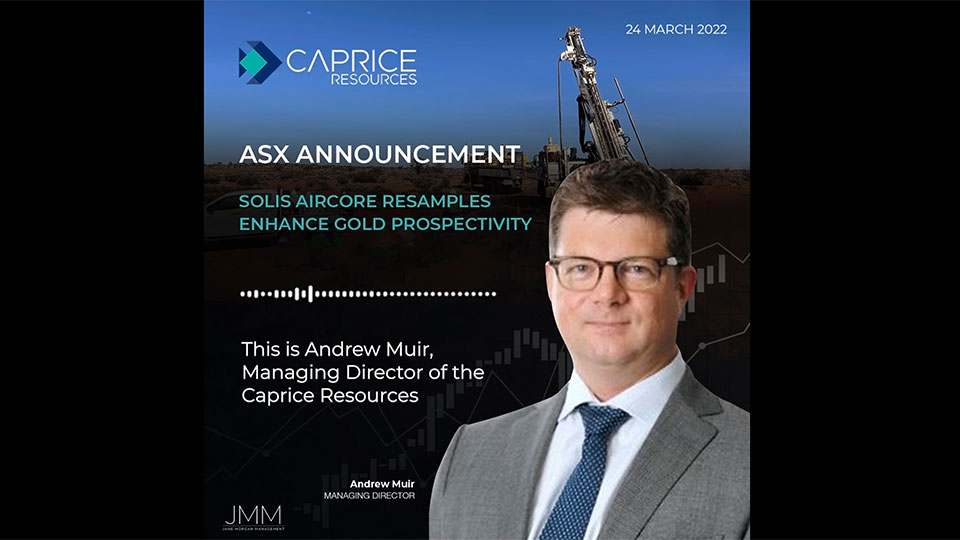 Caprice Resources (ASX:CRS) | ASX Announcement – Solis Aircore Resamples Enhance Gold Prospectivity